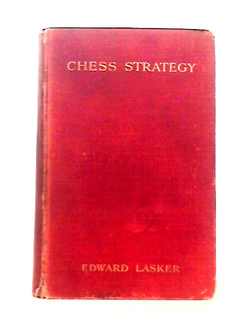 Chess Strategy By Edward Lasker