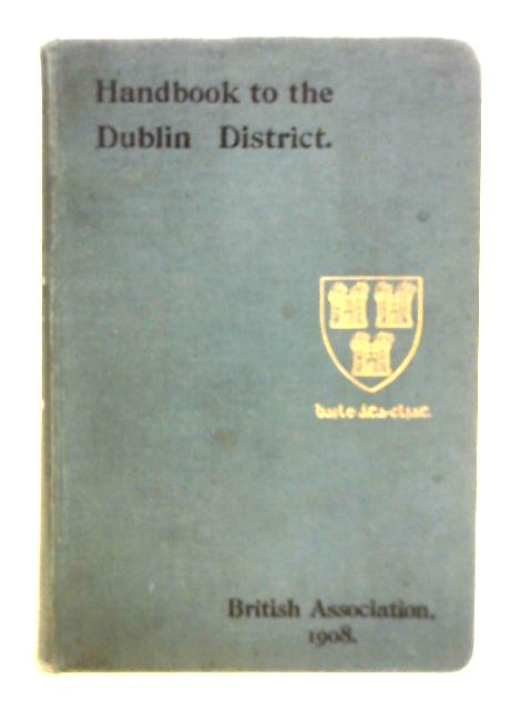 Handbook to the City of Dublin and the Surrounding District By Unstated