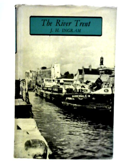 The River Trent By J. H. Ingram