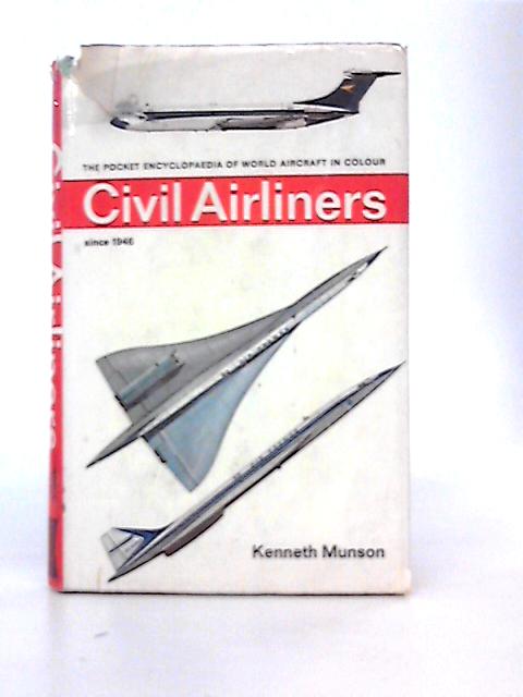 The Pocket Encyclopaedia of World Aircraft in Colour - Civil Airliners Since 1946 By Kenneth Munson