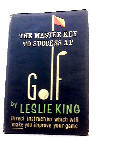 Master Key to Success at Golf By Leslie King