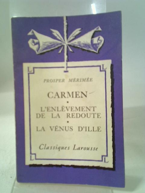 Carmen; L'Enlevement De La Redoute; La Venus D'Ille. par Prosper Merimee