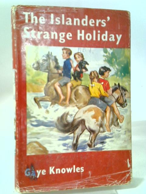 The Islanders' Strange Holiday By Gaye Knowles