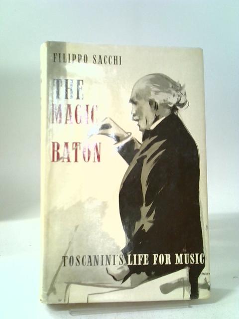 The Magic Baton, Toscanini's Life for Music von Filippo Sacchi