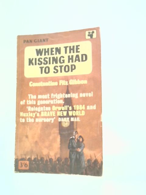 When the Kissing Had to Stop von Constantine Fitz Gibbon