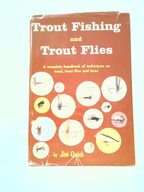 Trout Fishing and Trout Flies By Jim Quick