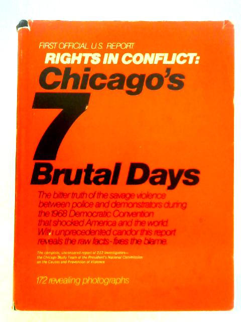 Rights in Conflict Chicago's 7 Brutal Day By Daniel Walker