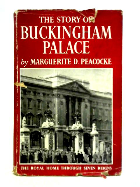 The Story of Buckingham Palace By Marguerite D. Peacocke