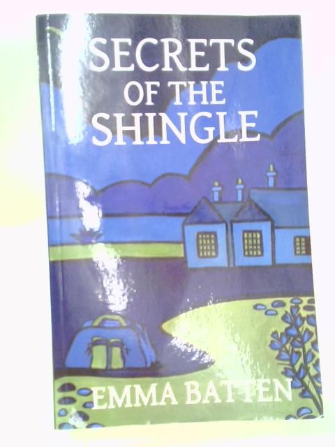 Secrets of the Shingle By Emma Batten