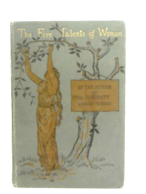 The Five Talents of Woman: A Book for Girls and Women von Anon
