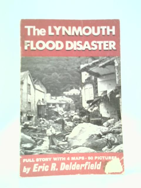 The Lynmouth Flood Disaster von Eric R.Delderfield