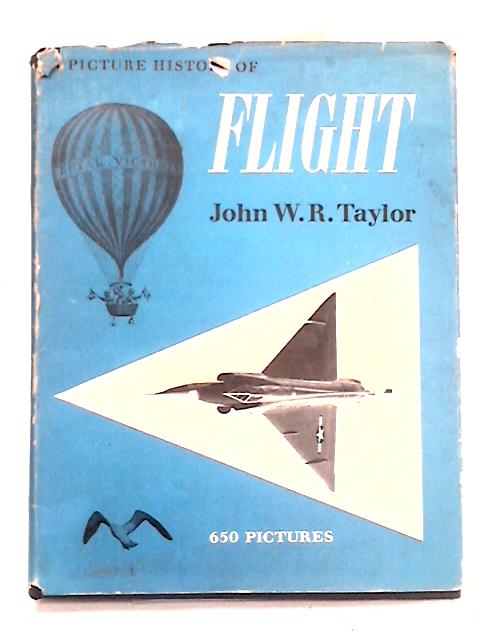 A Picture History of Flight By John W.R. Taylor