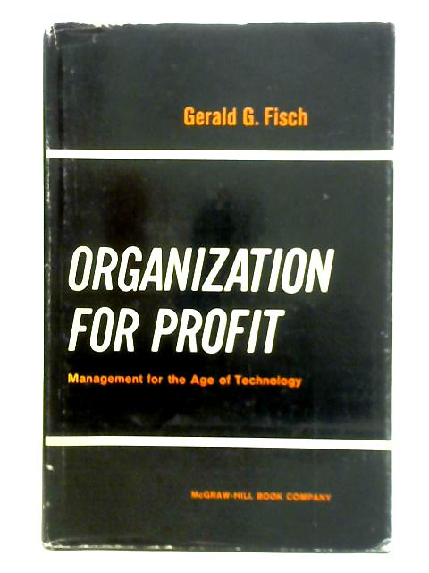 Organization for Profit By Gerald G. Fisch
