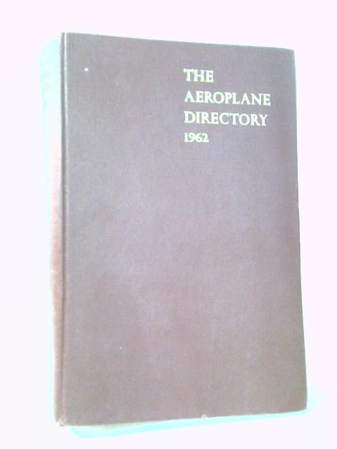 The Aeroplane" Directory Of British Aviation, Incorporating Who'S Who In British Aviation. 1962 Edition By Temple