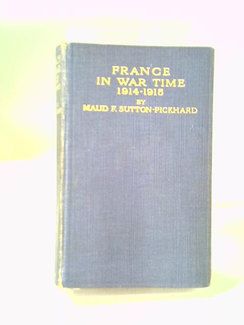 France In War Time By Maud F. Sutton-Pickhard