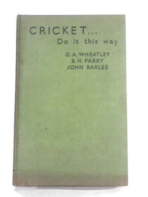 Cricket...Do it This Way von G.A. Wheatley