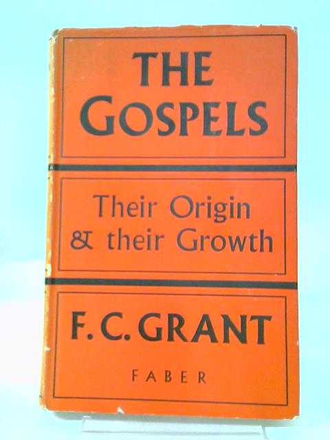 The Gospels, Their Origin And Their Growth By F.C. Grant