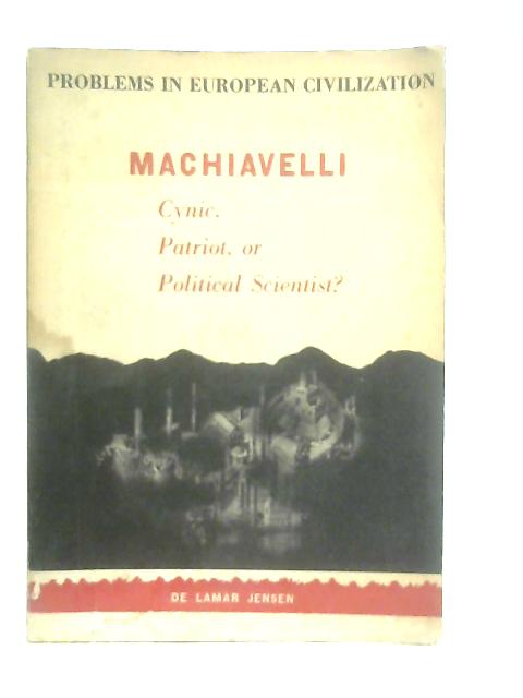 Machiavelli. Cynic, Patriot, or Political Scientist? par De Lamar Jensen (Ed.)
