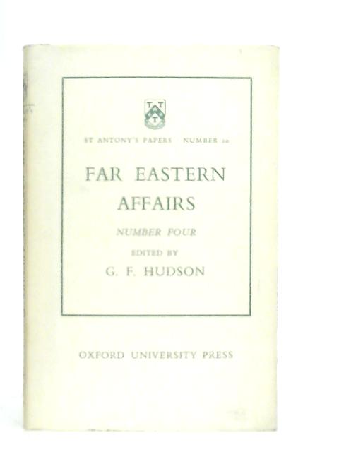 Far Eastern Affairs Number Four By G. F. Hudson (Ed. )