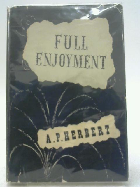 'Full Enjoyment' And Other Verses By A. P. Herbert