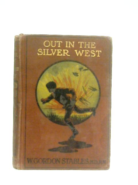 Out in the Silver West By Gordon Stables