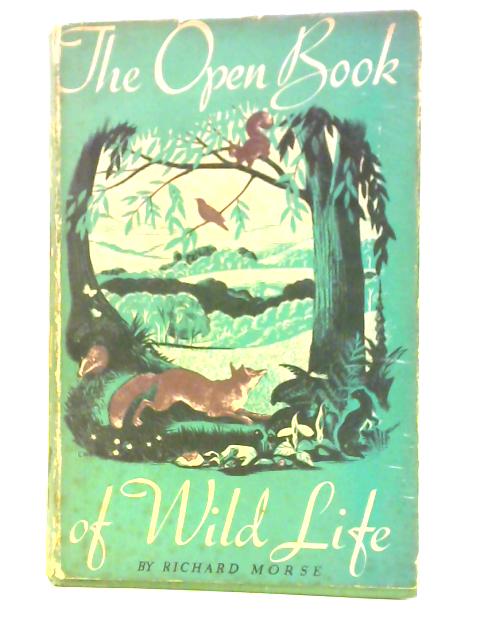 The Open Book Of Wild Life By Richard Morse