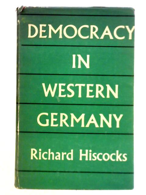 Democracy in Western Germany By Richard Hiscocks