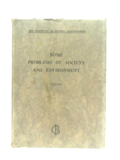 Some Problems of Society and Environment By H. J. Fleure