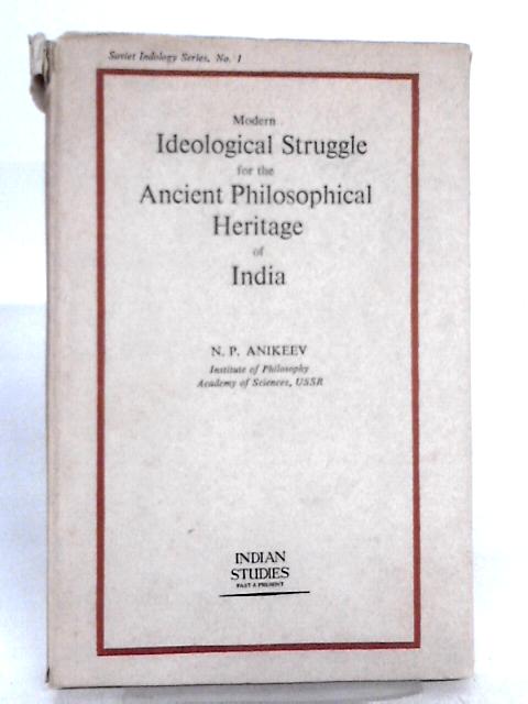 Modern Ideological Struggle for the Ancient Philosophical Heritage of India By N. P. Anikeev