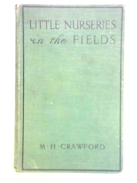 Little Nurseries in the Fields von M. H. Crawford