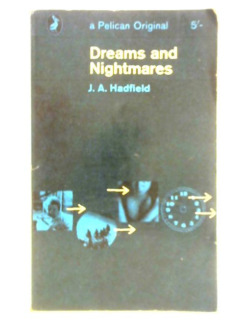 Dreams and Nightmares By J. A. Hadfield