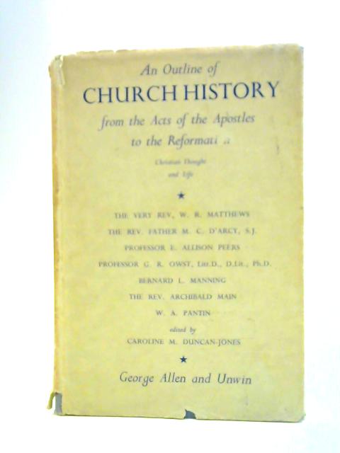 An Outline of Church History: from the Acts of the Apostles to the Reformation: Christian Thought and Life By Caroline M. Duncan Jones