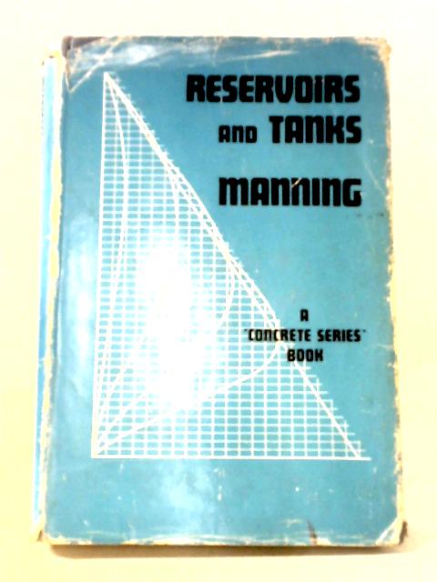 Concrete Reservoirs And Tanks By G. P. Manning