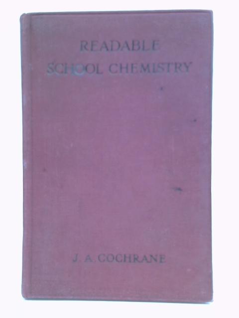 Readable School Chemistry By J.A. Cochrane