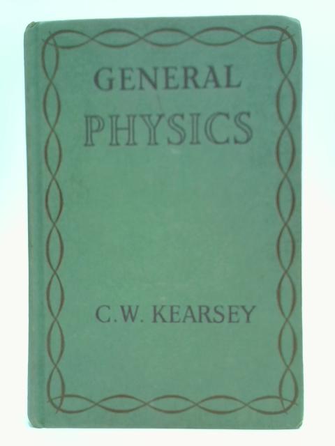 General Physics By C.W. Kearsey