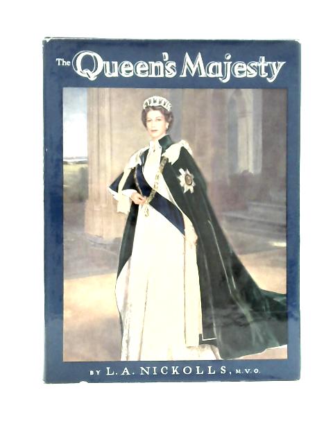 The Queen's Majesty von L.A.Nickolls