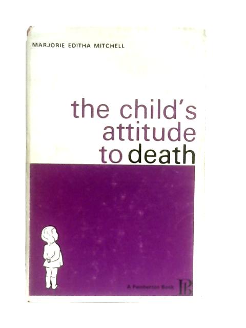 The Child's Attitude to Death von Marjorie Editha Mitchell
