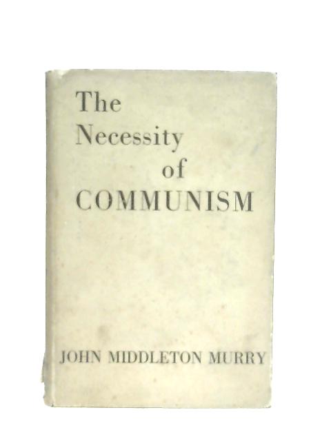The Necessity of Communism By John Middleton Murray