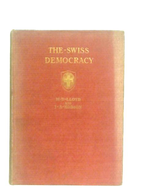 The Swiss Democracy By Henry Demarest Lloyd