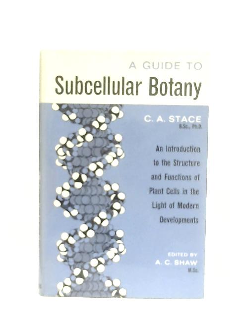 A Guide to Subcellular Botany By C. A. Stace