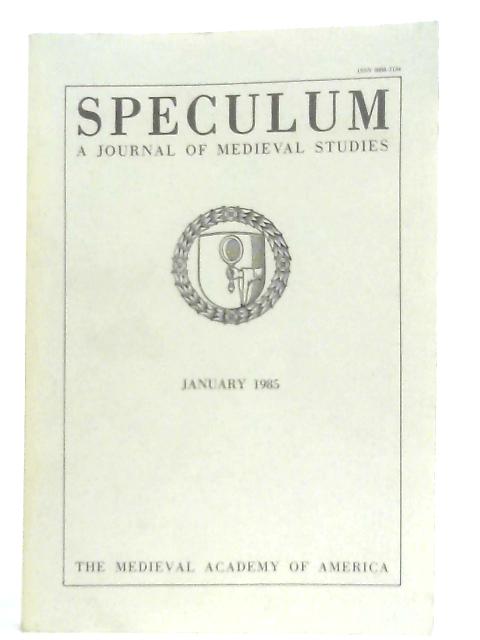 Speculum: A Journal of Mediaeval Studies Vol 60 No 1 January 1985 By Anon