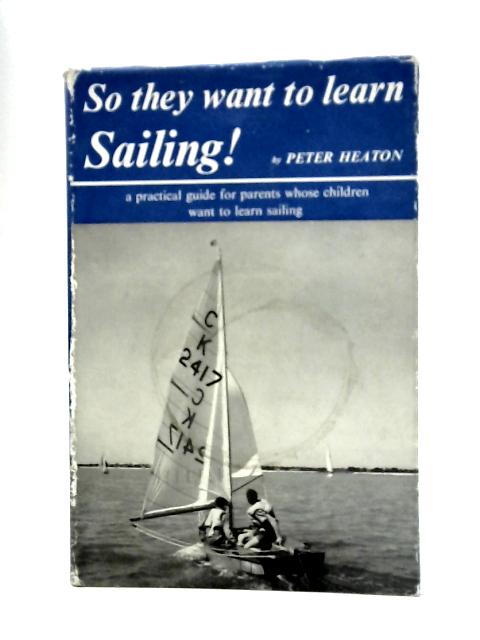 So They Want to Learn Sailing von Peter Heaton