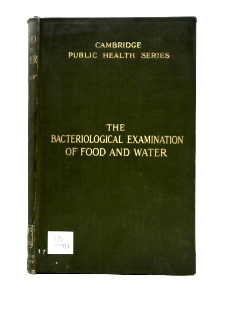 The Bacteriological Examination of Food and Water von William G. Savage