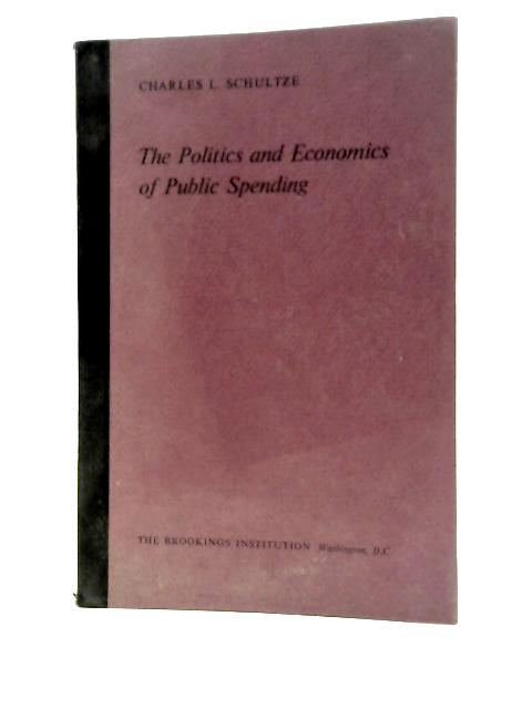 Politics and Economics of Public Spending By Charles L.Schultze