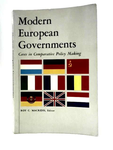 Modern European Governments: Cases in Comparative Policy Making By Roy C Macridis (Ed.)