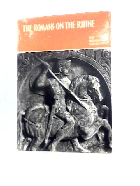 The Romans on the Rhine By Dr. Peter La Baume