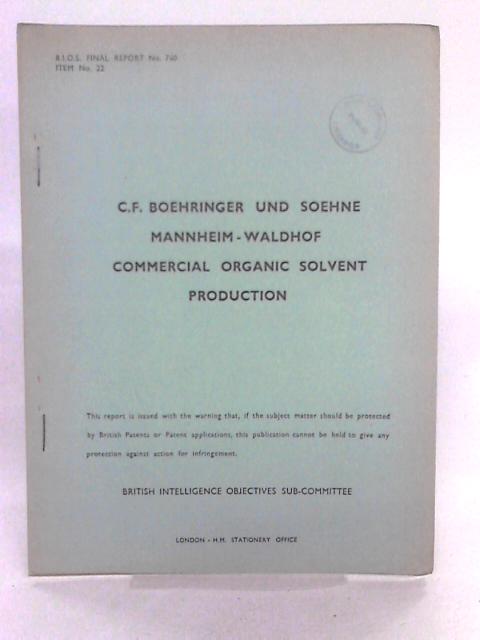 BIOS Final Report No. 740 C.F. Boehringer Und Soehne Commercial Organic Solvent Production By W Hunter