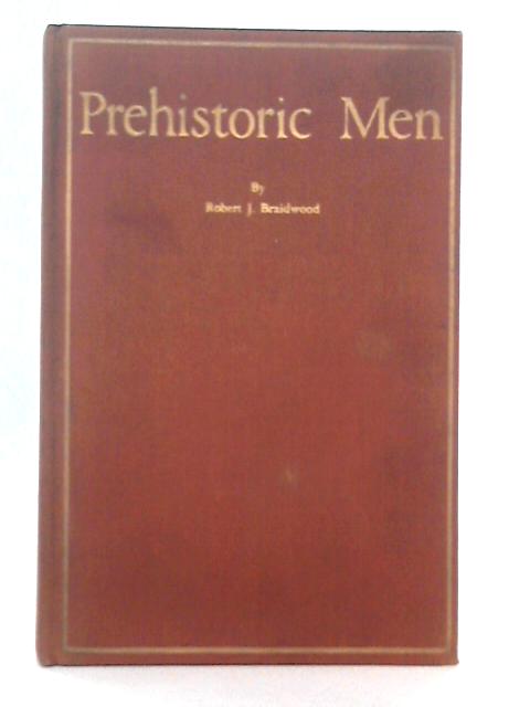 Prehistoric Men By Robert J. Braidwood