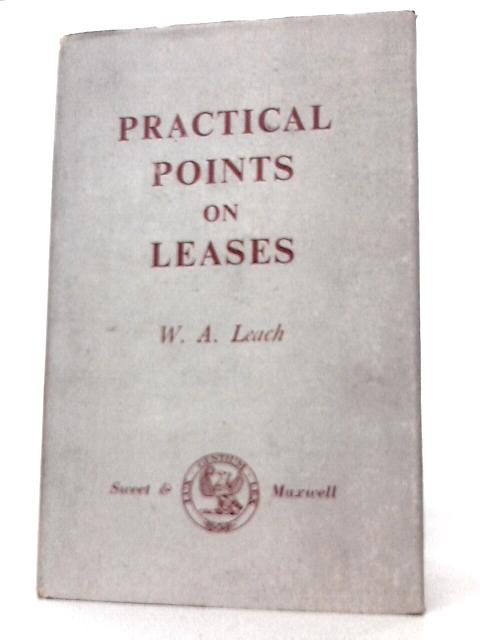 Practical Points On Leases - A Surveyor's Experience By W. A. Leach