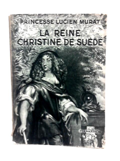 La Reine Christine De Suede By Princesse Lucien Murat